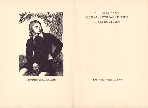 Hoffmann von Fallersleben, August Heinrich.: August Heinrich Hoffmann von Fallersleben in seinen Liedern. Hrsg. von der Maximilian-Gesellschaft, (Mit einer Einführung von Kurt Eggers). 