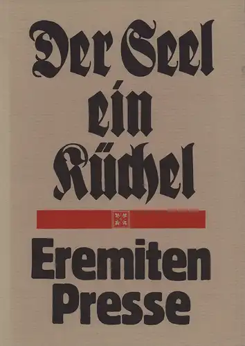 Hülsmanns, Dieter / Reske, Friedolin (Hrsg.): Ein gutes Büchel ist der Seel ein Küchel. Eine Anthologie zum 25jährigen Bestehen der Eremiten-Presse. Mit Originalbeiträgen der Autoren u. Selbstporträts der Graphiker u. Maler der Eremiten-Presse. 