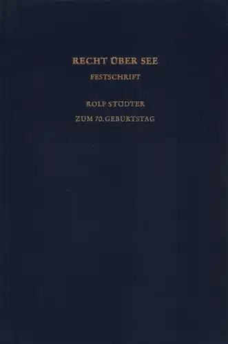 Ipsen, Hans Peter / Necker, Karl-Hartmann (Hrsg.): Recht über See. Festschrift. Rolf Stödter zum 70. Geburtstag am 22. April 1979. 