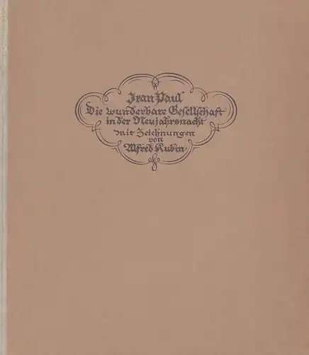 Jean Paul: Die wunderbare Gesellschaft in der Neujahrsnacht. Mit 27 Federzeichnungen von Alfred Kubin. 