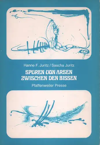 Juritz, Hanne F: Spuren von Arsen zwischen den Bissen. Gedichte mit Originalgraphiken von Sascha Juritz. 