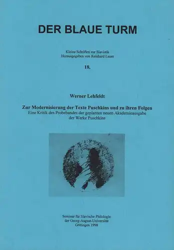 Lehfeldt, Werner: Zur Modernisierung der Texte Puschkins und zu ihren Folgen. Eine Kritik des Probebandes der geplanten neuen Akademieausgabe der Werke Puschkins. (Hrsg. von Reinhard Lauer). 