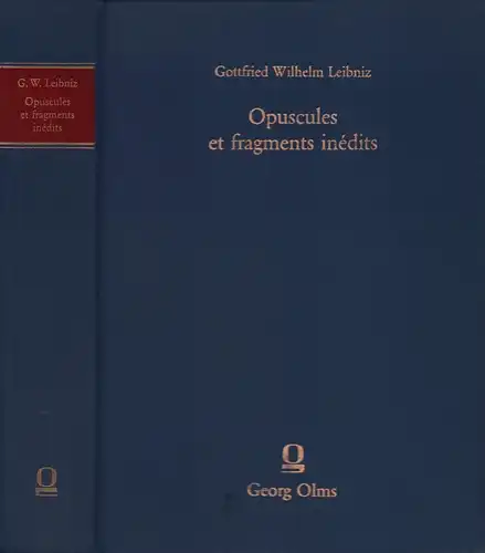 Leibniz, Gottfried Wilhelm: Opuscules et fragments inédits. Extraits des manuscrits de la Bibliothèque Royale de Hanovre, édités par Louis Couturat. (2. Aufl. des  REPRINTs der Ausgabe Paris 1903). 