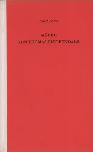 Lowe, John: Möbel von Thomas Chippendale. 