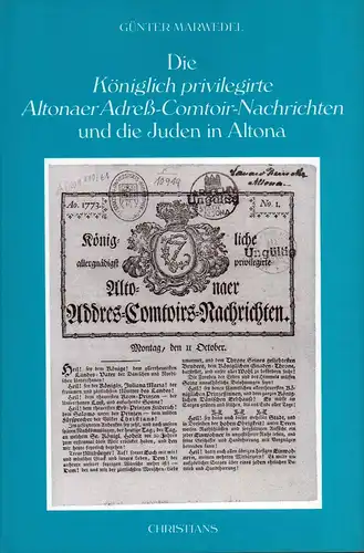 Marwedel, Günter: Die Königlich privilegirte Altonaer Adreß-Comtoir-Nachrichten und die Juden in Altona. (Für die Stiftung Institut für die Geschichte der deutschen Juden hrsg. von Ina Lorenz). 