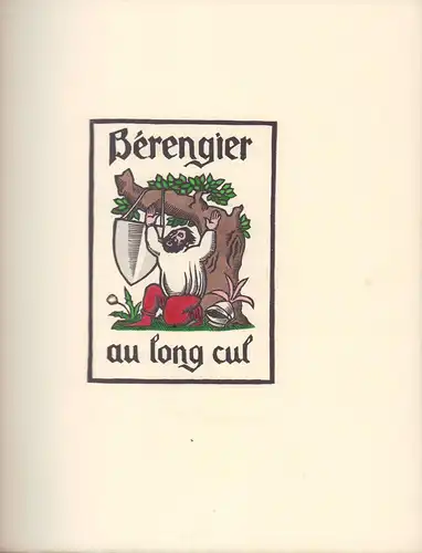 Meunier, Mario: Berengier au long cul, suivi du Plisson d'Hermélinde, de la Bourse pleine de sens de Brunain la vache au prêtre, et des Braies du cordelier. Fabliaux du Moyen-Âge, transposés par Mario Meunier et ornés de bois par Lucien Boucher. 