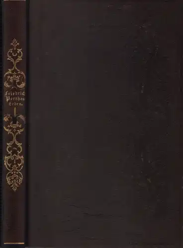 Perthes, Clemens Theodor: Friedrich Perthes Leben. Nach dessen schriftlichen und mündlichen Mittheilungen aufgezeichnet. BAND 1 (von 3) apart. 2. Aufl. 