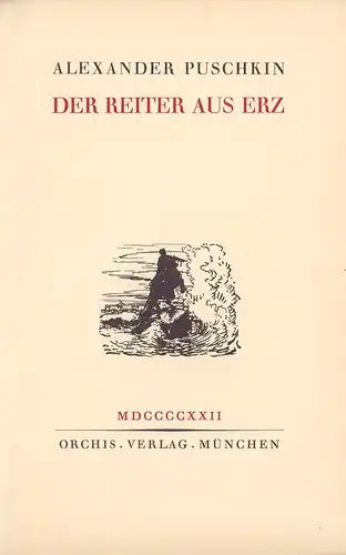 Puschkin, Alexander [Puskin, Aleksandr Sergeevic]: Der Reiter aus Erz. (Eine Petersburger Erzählung). (Deutsch von Johannes von Guenther. Die Illustrationen sind von Alexander Benois). 