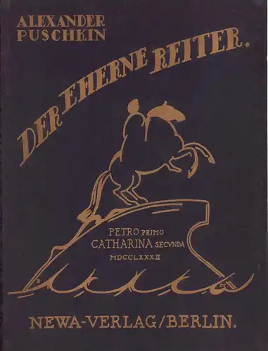 Puschkin, Alexander [Puskin, Aleksandr Sergeevic]: Der eherne Reiter. Ein episches Gedicht. Übertragen von Wolfgang E. Groeger. (Vorwort von Arthur Luther). Illustriert von W. N. Masjutin. 