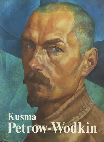 Russakow, Juri [Jurij Aleksandrovic Rusakov]: Kusma Petrow-Wodkin. Malerei, Grafik, Bühnenbildkunst. (Einleitung und Auswahl von Juri Russakow. Katalog und Zeittafel von Nina Barabanowa. Aus dem Russischen...