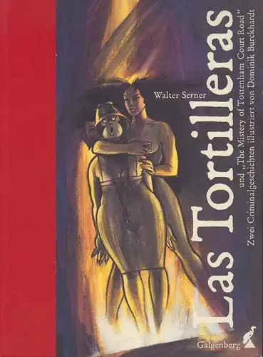 Serner, Walter: Las Tortilleras und "The Mistery of Tottenham Court Road". Zwei Criminalgeschichten, illustriert von Dominik Burckhardt. ( 1. Aufl.). 