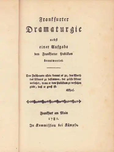 Seyfried, Heinrich Wilhelm: Frankfurter Dramaturgie. nebst einer Aufgabe dem Frankfurter Publikum beantwortet. [Reprint (= Manuldruck) der Ausgabe] Frankfurt am Main. In Kommission bei Kämpfe, 1781. (Nachwort von Wilhelm Pfeiffer-Belli). 