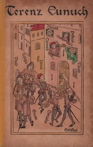 Terentius Afer, Publius.: Der Eunuch. Ein schöne comedi Terentij, deß poeten, vor 1700 jaren beschriben. Vor der bulerin Thais und ihren zweyen bulern, dem ritter Thrasio und Phoedria, und hat V [fünf] actus. [In der Überllieferung des Hans Sachs.]. 