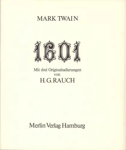 Twain, Mark, pseud. [i.e. Samuel Langhorne Clemens]: 1601, or Conversation at the social fireside as it was in the time of the Tudors. / 1601...