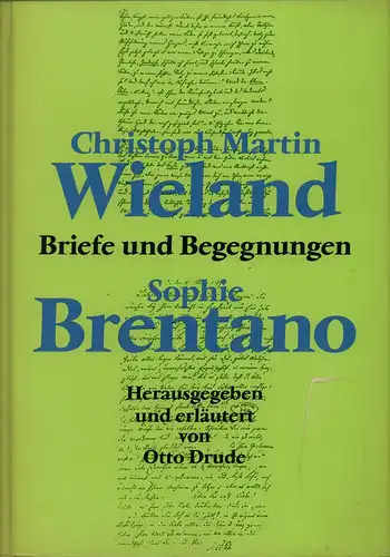 Wieland, Christoph Martin / Sophie Brentano.: Briefe und Begegnungen. Hrsg. und erläutert von Otto Drude. 