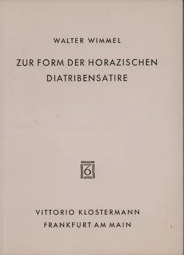 Wimmel, Walter: Zur Form der horazischen Diatribensatire. 