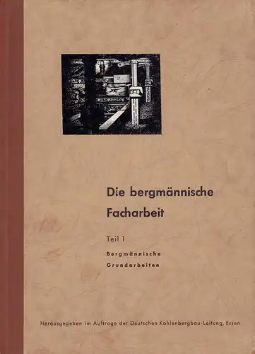 Wömpener, Alfred: Die bergmännische Facharbeit. Unter Mitwirkung des Arbeitsausschusses f. Arbeitseinsatz-u. Ausbildungsfragen bei der EKBL. 2 Bde. (= komplett). 