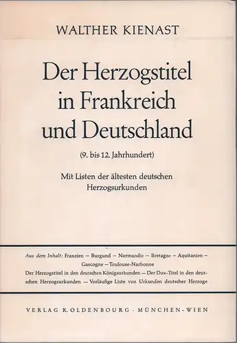 Kienast, Walther: Der Herzogstitel in Frankreich und Deutschland (9.-12. Jahrhundert). Mit Listen der ältesten deutschen Herzogsurkunden. 