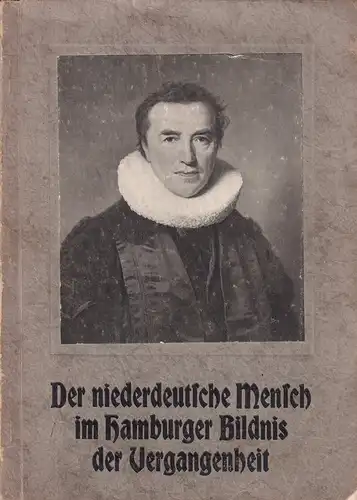 Schellenberg, Carl (Hrsg.): Der niederdeutsche Mensch im Hamburger Bildnis der Vergangenheit. Hrsg. v. d. Landesbildstelle Hansa Hamburg u. d. Museums für Hamburgische Geschichte. 