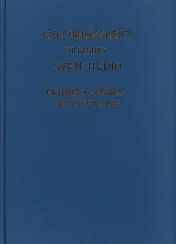 Hyllningsskrift tillägnad Sven Hedin pa hans 70-arsdag den 19 febr. 1935. Utgivna av Svenska Sällskapet för Antropologi och Geografi. (Red.: Axel Wallén). 