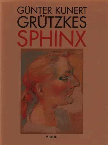 Kunert, Günter: Grützkes Sphinx. Mit einem Beitrag von Gudrun Seydik. 