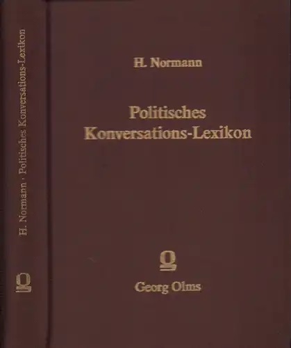 Normann, H. (i.e. Mensch, Hermann): Politisches Konversations-Lexikon. Ein praktisches Hand- und Nachschlagebuch.... (REPRINT der Ausgabe Stuttgart, Levy & Müller, 1892. (Hrsg. u. mit einer Einleitung von Hans-Gerd Schumann). 