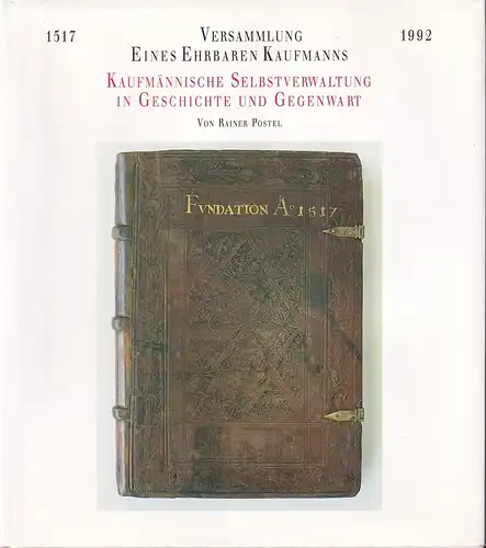 Postel, Rainer: Versammlung Eines Ehrbaren Kaufmanns 1517-1992. Kaufmännische Selbstverwaltung in Geschichte und Gegenwart. Hrsg. von der Versammlung Eines Ehrbaren Kaufmanns zu Hamburg. 