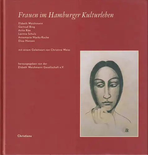 Weichmann, Elsbeth u.a: Frauen im Hamburger Kulturleben. Elsbeth Weichmann, Gertrud Bing, Anita Rée, Lavinia Schulz, Annemarie Marks-Rocke, Eliza Hansen. Hrsg. von der Elsbeth Weichmann Gesellschaft e.V. 