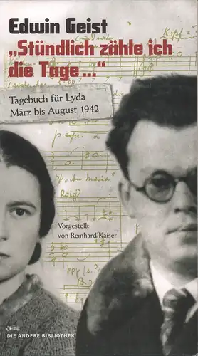 Geist, Edwin: Stündlich zähle ich die Tage! .... Tagebuch für Lyda. März-August 1942. Vorgestellt von Reinhard Kaiser. (1.-6. Tsd.). 