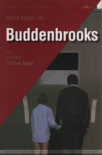 Gutjahrs, Ortrud (Hrsg.): Buddenbrooks von und nach Thomas Mann. Generation und Geld in John von Düffels Bühnenfassung und Stephan Kimmigs Inszenierung am Thalia Theater Hamburg. [2., durchgesehene Auflage]. 