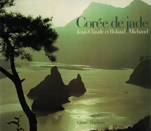 Michaud, Jean-Claude / Michaud, Roland: Corée de jade. 