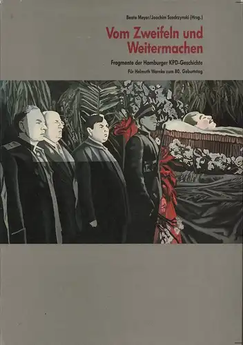 Meyer, Beate / Szodrzynski, Joachim (Hrsg.): Vom Zweifeln und Weitermachen. Fragmente der Hamburger KPD-Geschichte. Für Helmuth Warnke zum 80. Geburtstag. 