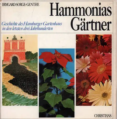 Sorge-Genthe, Irmgard: Hammonias Gärtner. Geschichte des Hamburger Gartenbaues in den letzten drei Jahrhunderten. 