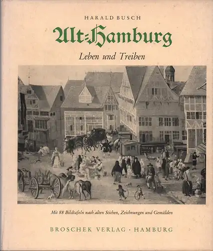 Busch, Harald: Alt-Hamburg. Leben und Treiben. 