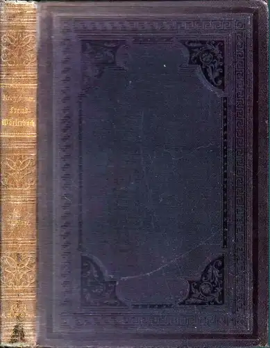 Kretzschmar, Albrecht: A. Kretzschmar's Allgemeines Fremdwörterbuch. Alphabetisches Verzeichnis der in Sprache und Schrift vorkommenden nichtdeutschen Wörter, deren Abstammung, Betonung und Verdeutschung. 3. Aufl., bearb. von...