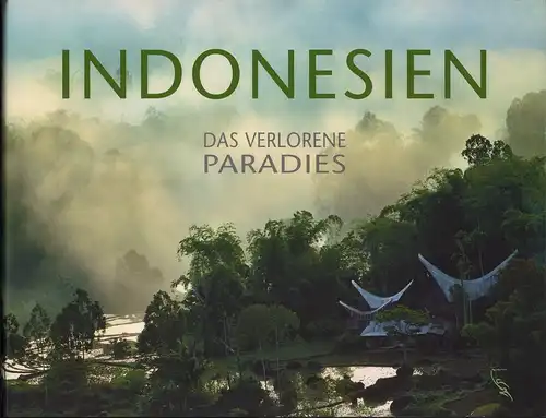 Bisschops, Luis M: Indonesien. Das verlorene Paradies. (Wiss. Mitarbeiter: Johanna van Reenen und Maya Sutedja-Liem). 