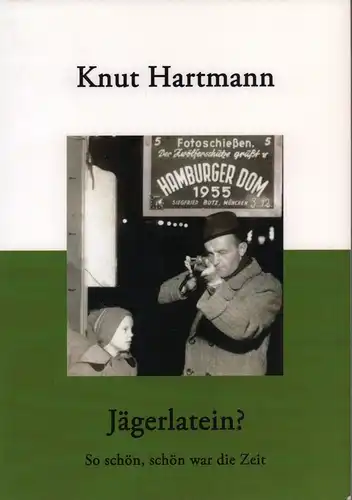 Hartmann, Knut: Jägerlatein?. So schön, schön war die Zeit. Die 50er und 60er Jahre [in Hamburg]. 1. Aufl. 