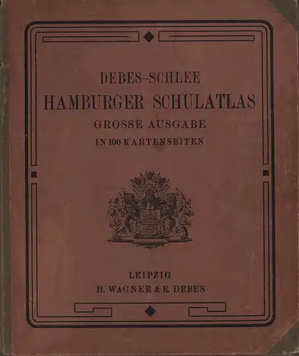 Debes, [Ernst] / Schlee, [Paul]: Hamburger Schulatlas. Große Ausgabe, bestehend aus Schlee, Hamburger Heimatatlas, u. Debes-Schlee's Großem Schulatlas. 71. Aufl. Neu bearb. von Paul Schlee. 