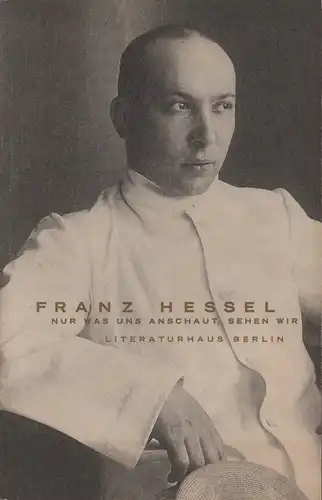 Wichner, Ernest / Wiesner, Herbert: Franz Hessel. Nur was uns anschaut, sehen wir. Ausstellungsbuch. (Vorwort von Herbert Wiesner). 