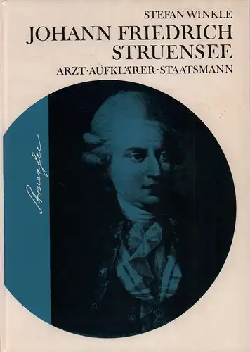 Winkle, Stefan: Johann Friedrich Struensee: Arzt, Aufklärer und Staatsmann. Beitrag zur Kultur-, Medizin- und Seuchengeschichte der Aufklärungszeit. 