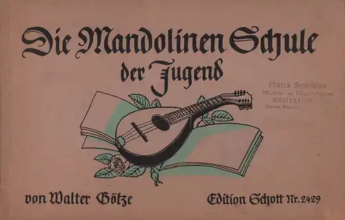 Die Mandolinen-Schule der Jugend für Schul- und Selbstunterricht, Götze, Walter