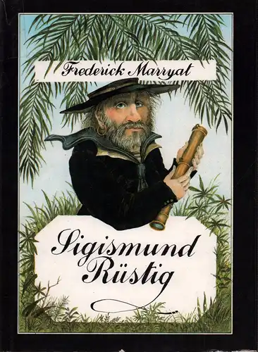 Marryat, Frederick: Sigismund Rüstig. Illustrationen von Klaus Müller. [Nach einer alten Übersetzung bearbeitet von Gisela Gnausch]. 