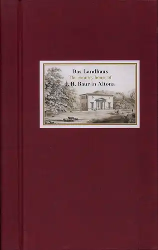 Schilling, Jörg: Das Landhaus J. H. Baur in Altona. Ein Bau von Christian Frederik Hansen im Wandel der Zeit / The country house of J. H. Baur in Altona. A building by Christian Frederik Hansen over the course of time. (Übers. v. John Richardson). 