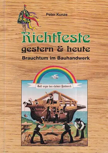 Kunze, Peter: Richtfeste gestern und heute. (11. überarbeitete Aufl.). 