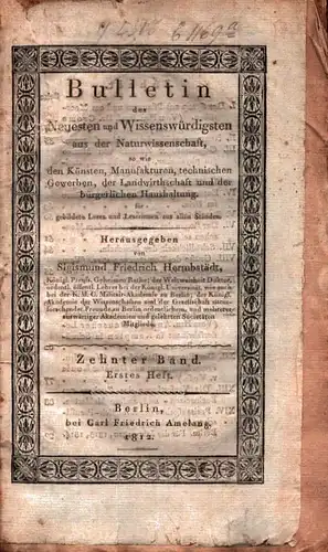 Bulletin des Neuesten und Wissenswürdigsten aus der Naturwissenschaft, so wie den Künsten, Manufakturen, technischen Gewerben, der Landwirthschaft und der bürgerlichen Haushaltung für gebildete Leser und...