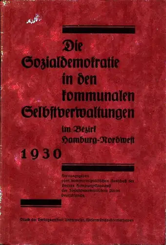 Die Sozialdemokratie in den kommunalen Selbstverwaltungen im Bezirk Hamburg-Nordwest. Hrsg. vom kommunalpolitischen Ausschuß des Bezirks Hamburg-Nordwest der Sozialdemokratischen Partei Deutschlands. 