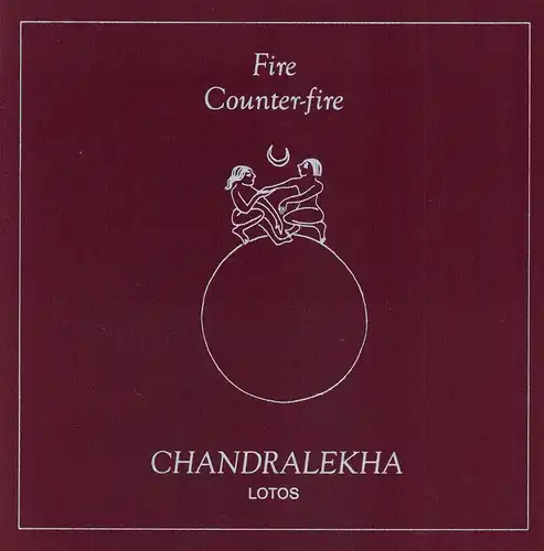 Chandralekha: Fire, counter-fire. Text and visuals. 