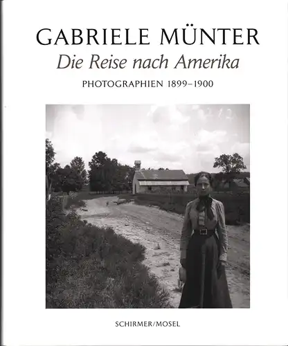 Friedel, Helmut (Hrsg.): Gabriele Münter: Die Reise nach Amerika. Photographien 1899 -1900. Mit Texten von Annegret Hoberg u.a. 