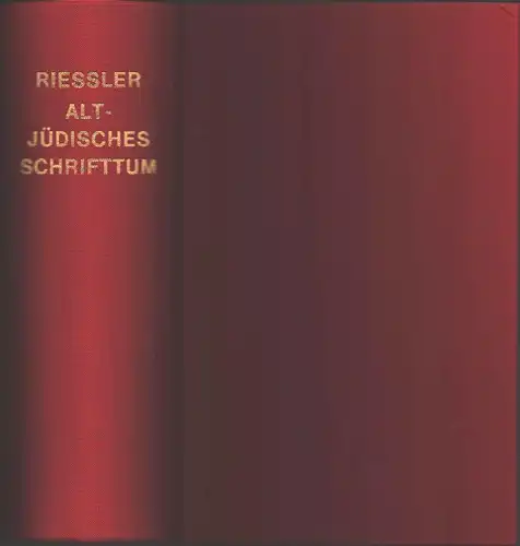 Rießler, Paul: Altjüdisches Schrifttum außerhalb der Bibel. Übersetzt und erläutert von Paul Rießler. (4. Aufl.]. Fotomechanischer REPRINT der Ausgabe Tübingen 1927. 