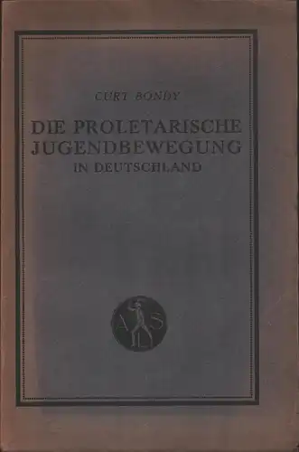 Bondy, Curt [Kurt Werner Bondy]: Die Proletarische Jugendbewegung in Deutschland, mit besonderer Berücksichtigung der Hamburger Verhältnisse. Ein methodischer und psychographischer Beitrag zur Jugendkunde. 